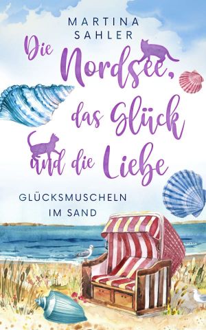 [Die Nordsee, das Glück und die Liebe 02] • Glücksmuscheln im Sand